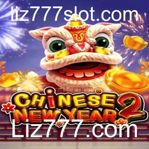 Descubra o Fascinante Mundo de CHINESENEWYEAR2 em Liz777.com